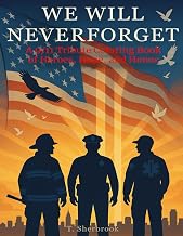 We Will Never Forget: A 9/11 Tribute Coloring Book of Heroes, Hope, and Honor