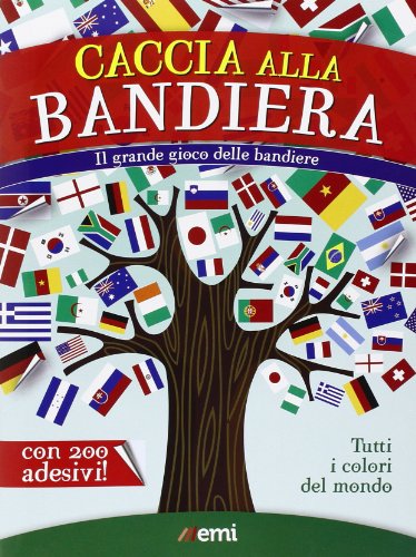 Caccia alla bandiera. Ogni paese, una bandiera. Con adesivi. Ediz. illustrata Caccia alla bandiera. Ogni paese, una bandiera. Con adesivi. Ediz. illustrata