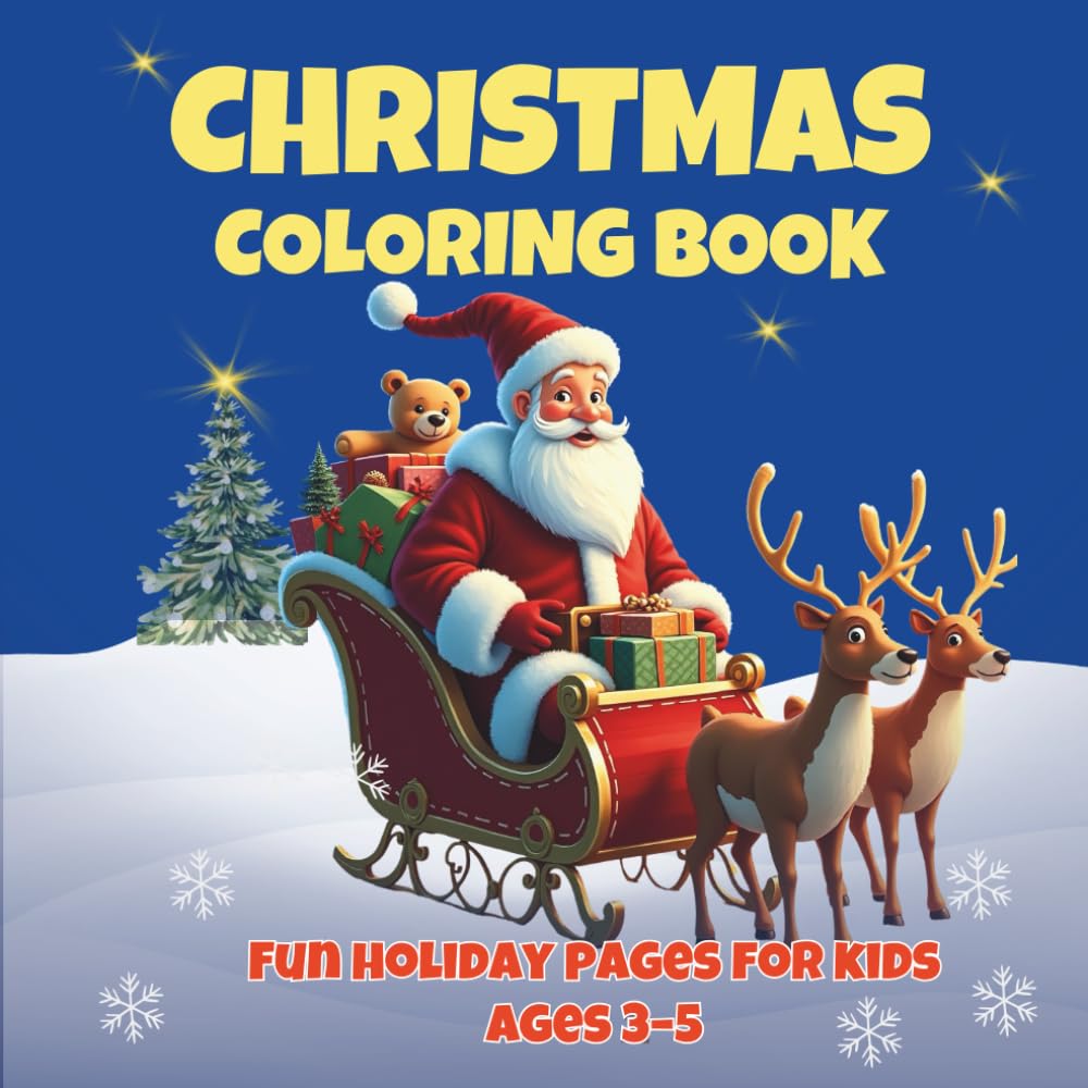 Christmas Coloring Book: Fun and Easy Holiday Coloring Pages for Kids Ages 3–5 with Santa, Reindeer, and Festive Cheer