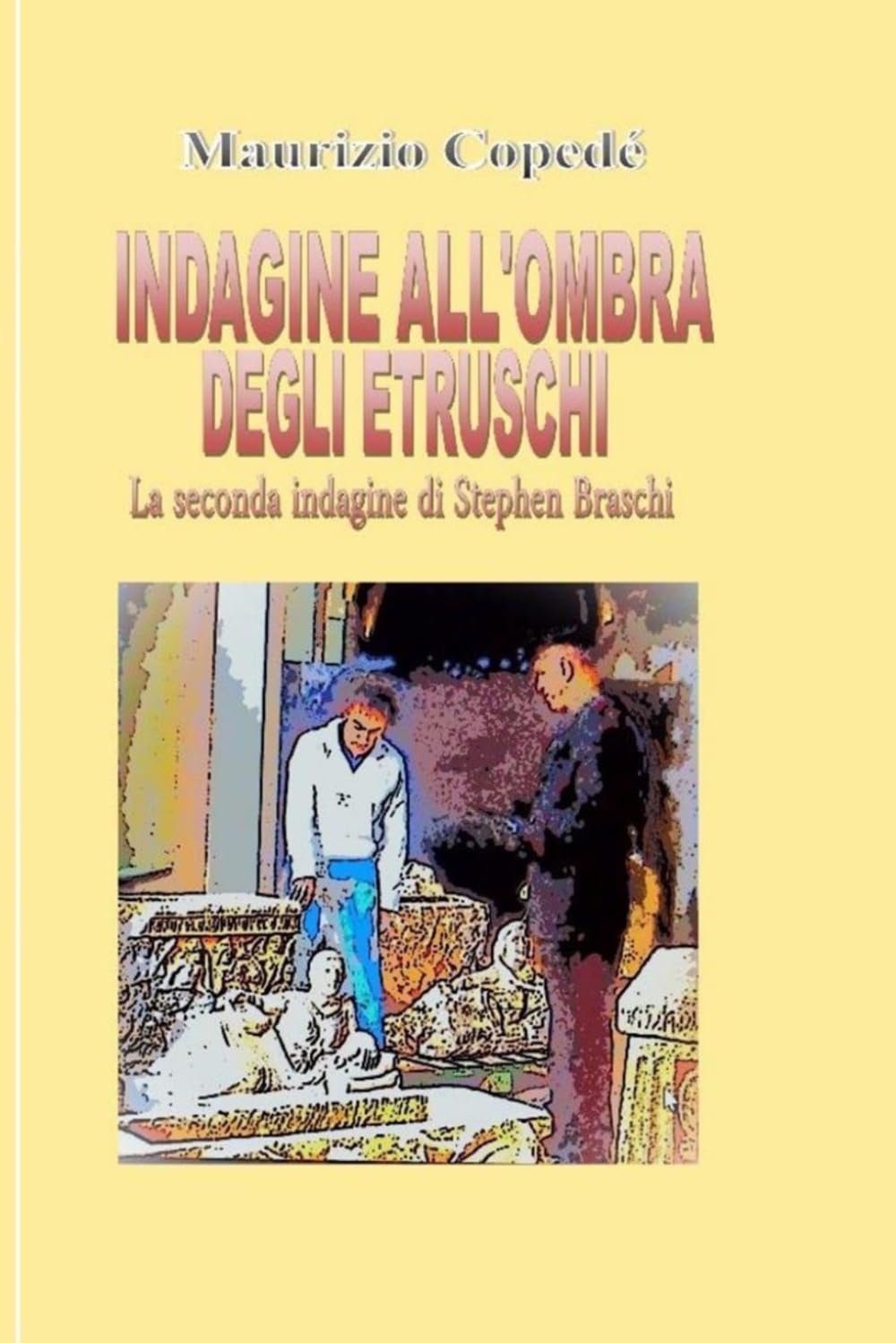 INDAGINE ALL'OMBRA DEGLI ETRUSCHI: La seconda indagine di Stephen Braschi