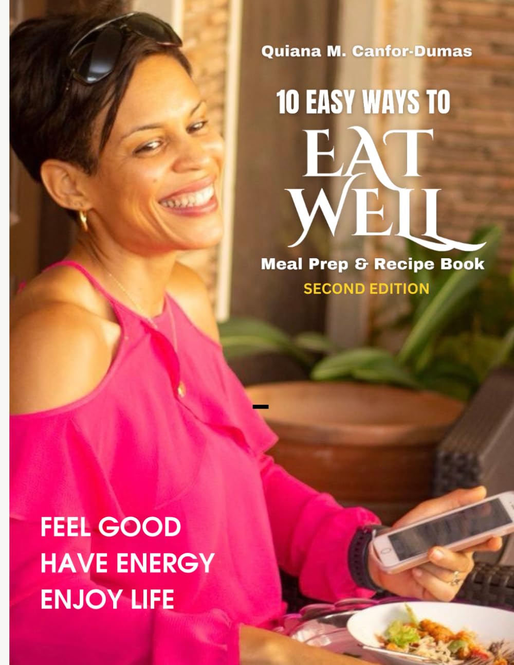 10 Easy Ways to Eat Well: Meal Prep & Recipe Book