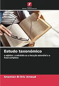 Estudo taxonómico: o adjetivo, o advérbio ou a locução adverbial e a frase complexa