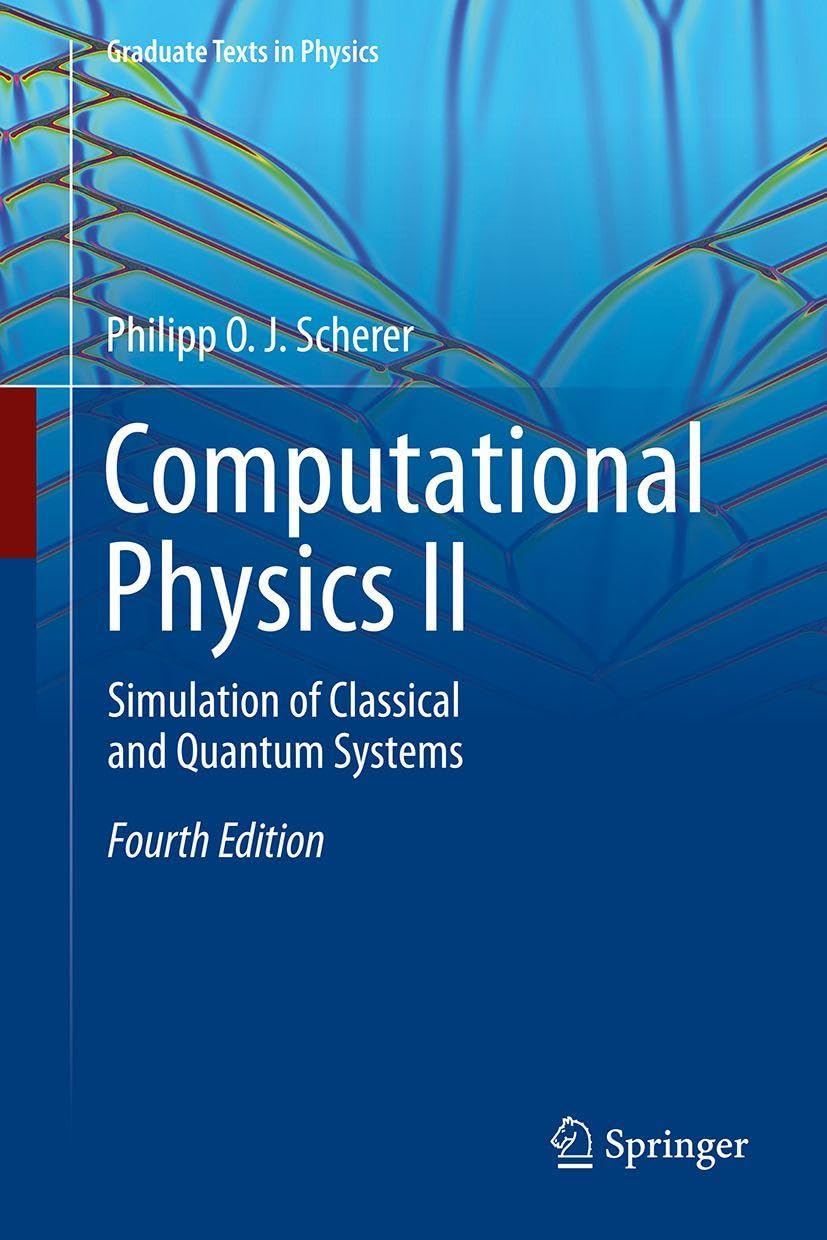 Computational Physics II: Simulation of Classical and Quantum Systems (Graduate Texts in Physics)