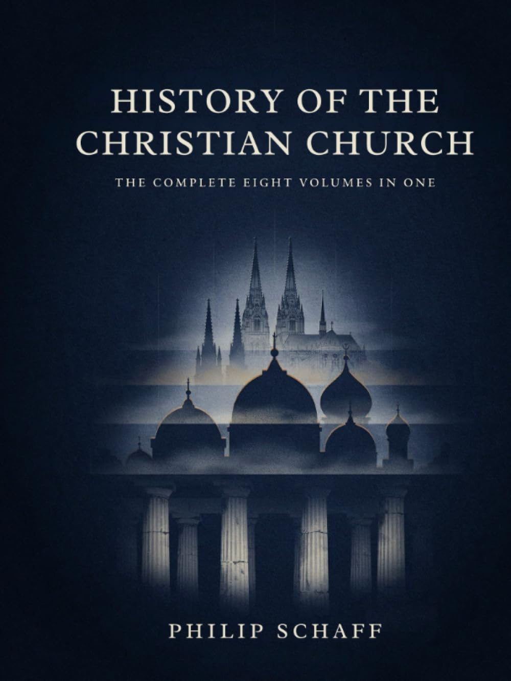 History Of The Christian Church (The Complete Eight Volumes In One)
