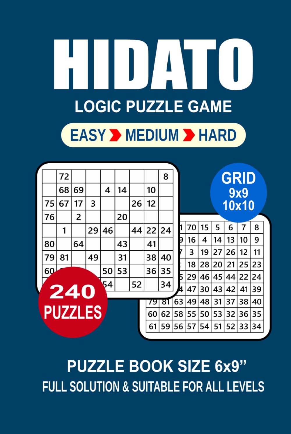 Hidato Puzzle Book For Adults: 240 Puzzles Hidato Great Logic Puzzle Game For Adults Seniors and Teens 3 Levels: Easy Medium and Hard Portable size 6x9 Inches.