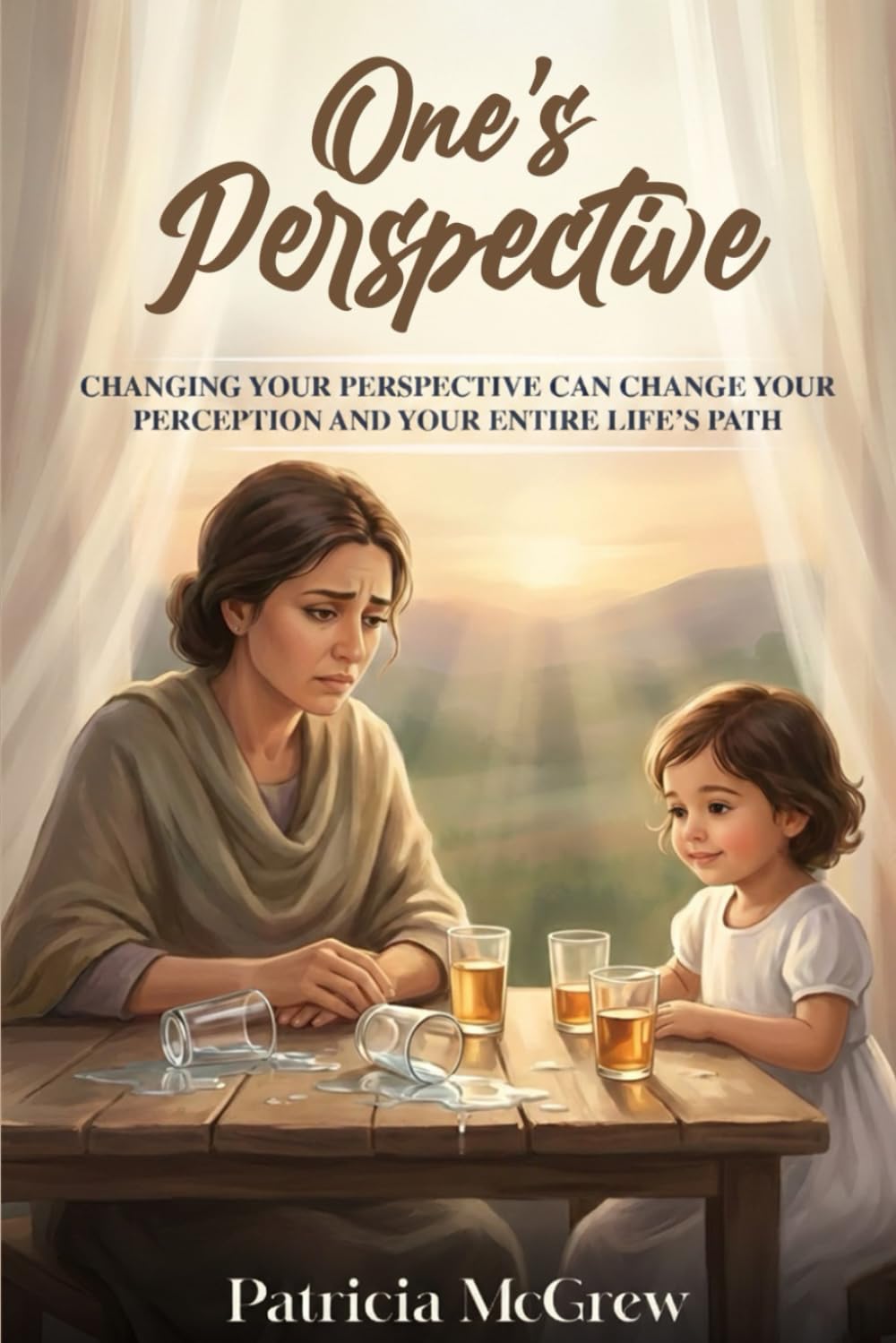 One's Perspective: Changing Your Perspective Can Change Your Perception and Your Entire Life’s Path