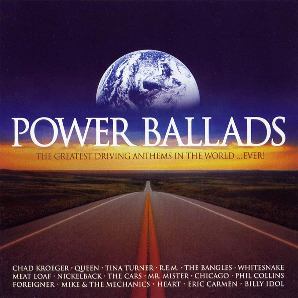 Power Ballads: The Greatest Driving Anthems in the World... Ever!
