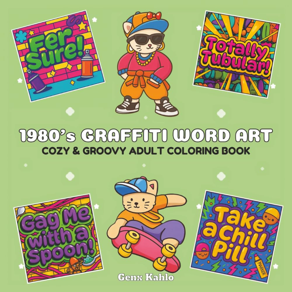 1980s Graffiti Word Art: Adult Coloring Book for Stress-Relief. 80s Slang plus Cute Animal Drawings. Simple Nostalgic Vibes. (Cozy & Groovy Coloring)