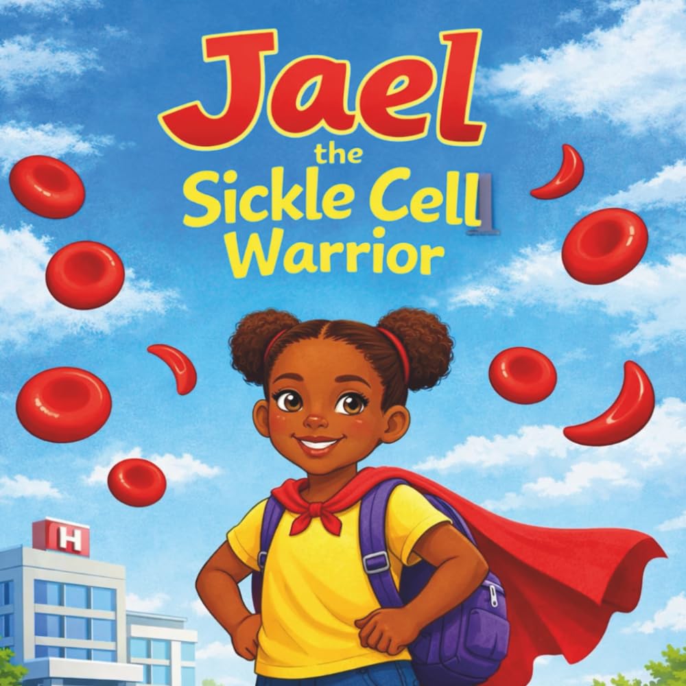 Jael the Sickle Cell Warrior: Understanding Sickle Cell