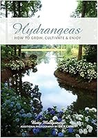 Hydrangeas: How to Grow, Cultivate & Enjoy 0692948007 Book Cover