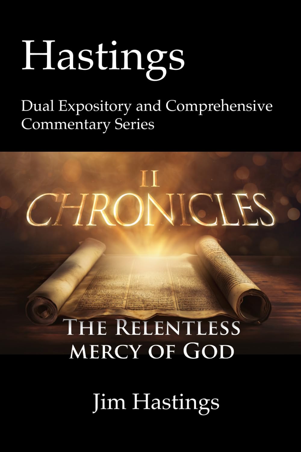 Second Chronicles: Hastings Dual Expository and Comprehensive Commentary Series