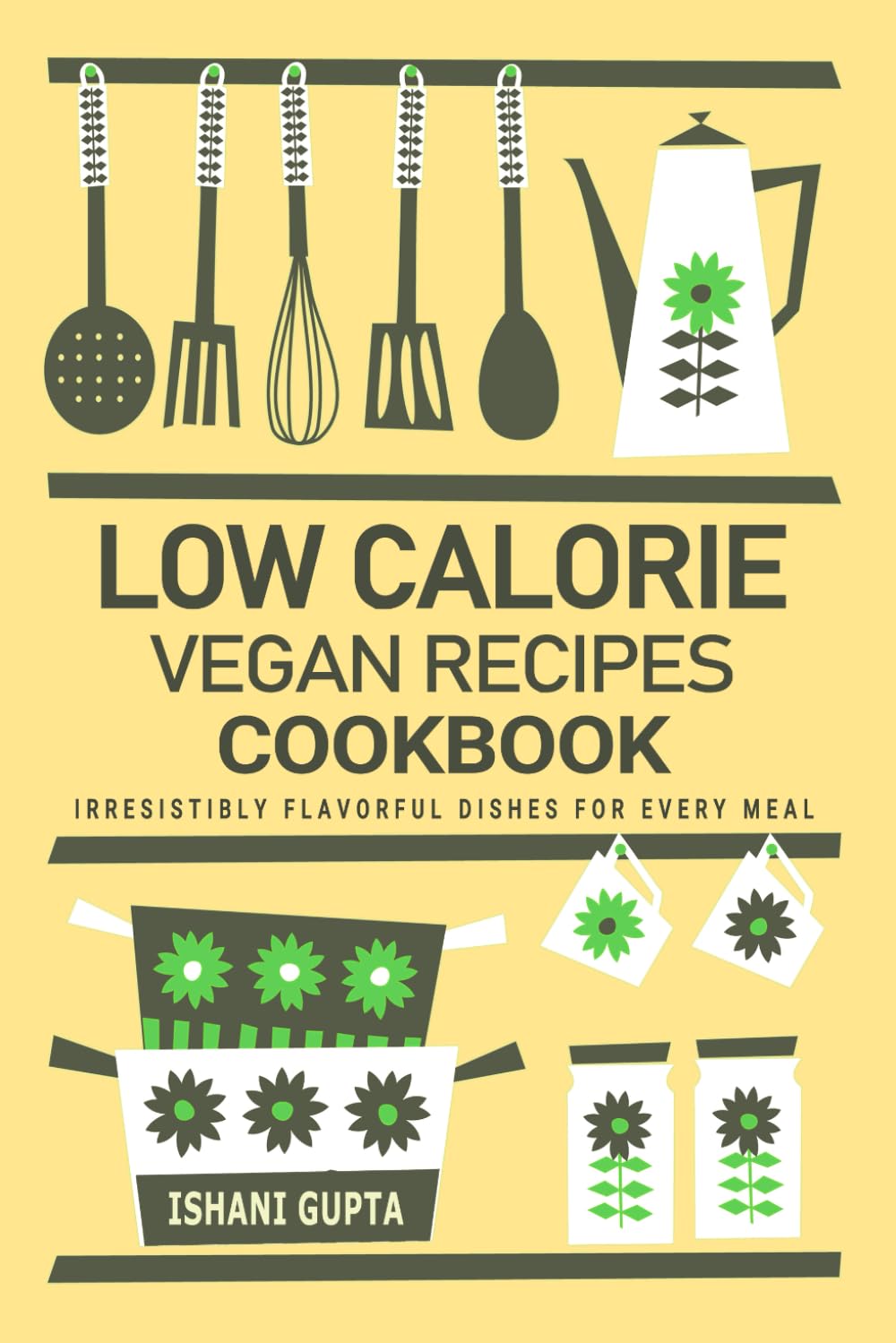 Low Calorie Vegan Recipes Cookbook - Irresistibly Flavorful Dishes for Every Occasion: Delicious and Easy-to-Make Low Calorie Vegan Recipes – Perfectly Crafted for Two People