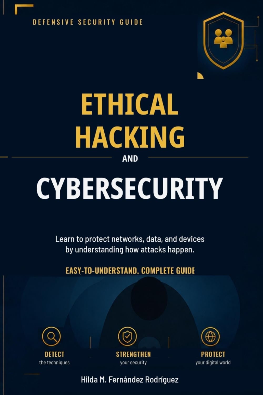 Ethical Hacking and Cybersecurity: Easy-to-understand and complete guide