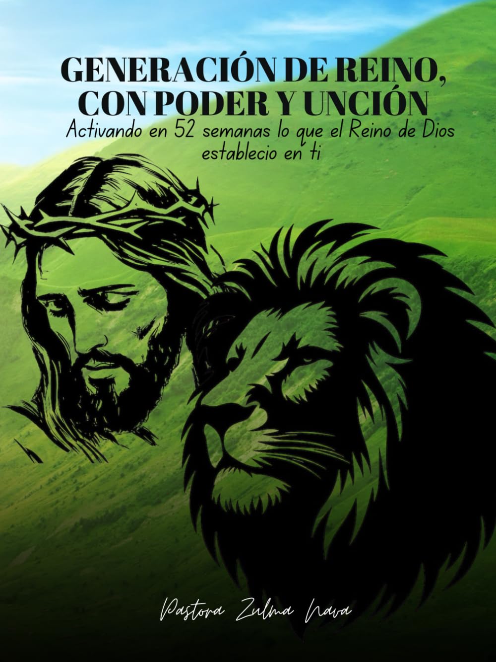 Generación de Reino, con Poder y Unción: Activando en 52 semanas lo que el Reino de Dios estableció en ti