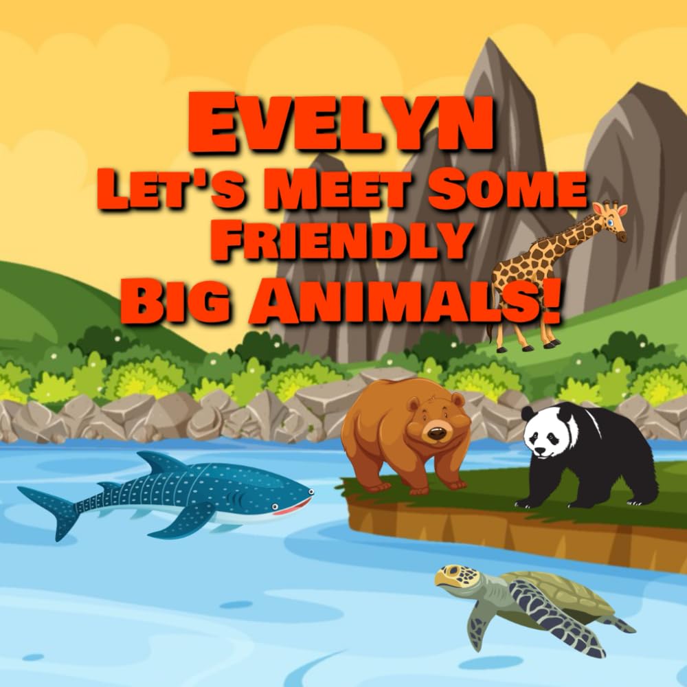 Evelyn Let’s Meet Some Friendly Big Animals!