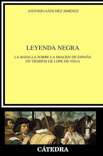 Portada de Leyenda Negra: La Batalla sobre la Imagen de España en Tiempos de Lope