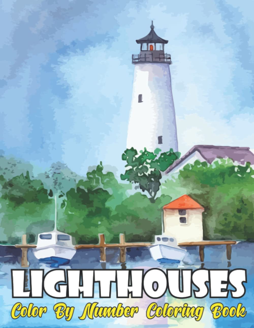 Lighthouses Color By Number Coloring Book: An Adult Coloring Book Featuring Fun Color by Number Lighthouse Scenes, Peaceful Ocean Landscapes and More!