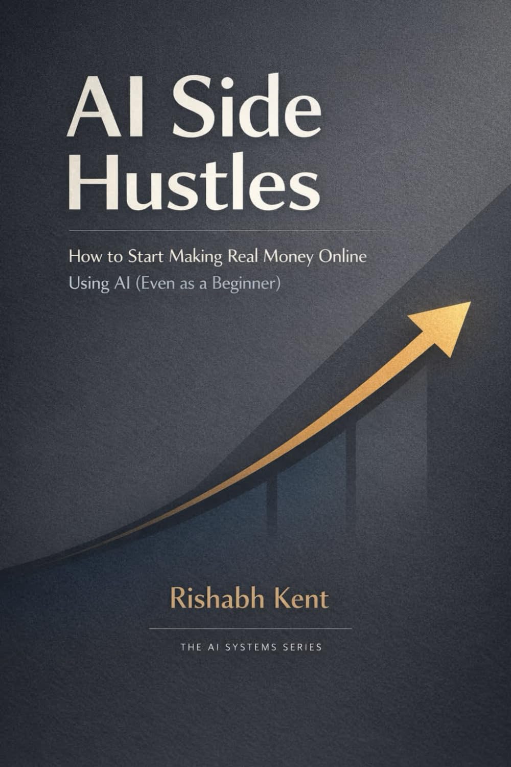 AI Side Hustles: How to Start Making Real Money Online Using AI (Even as a Beginner) (The Faceless Income Series)
