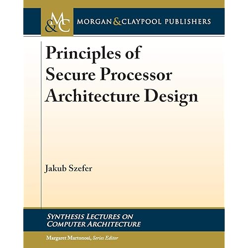 Principles of Secure Processor Architecture Design (Synthesis Lectures on Computer Architecture, 45)