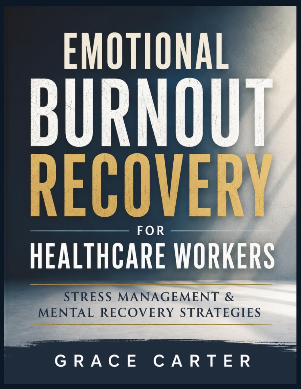 Emotional Burnout Recovery for Healthcare Workers: Stress Management & Mental Recovery Strategies