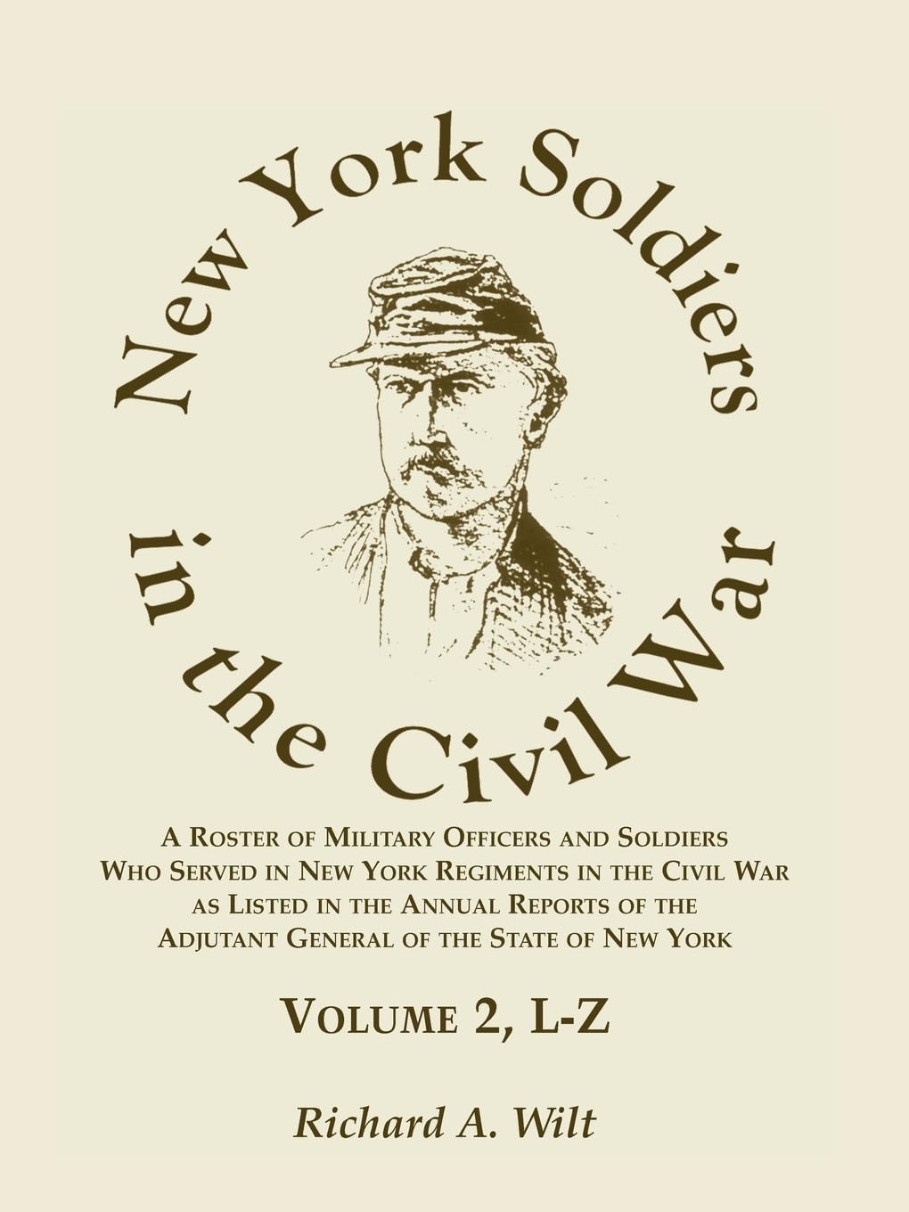 New York Soldiers in the Civil war: A Roster of Military Officers and Soldiers Who Served in New York Regiments in the Civil War as Listed in the ... the Adjutant General of the State of New York