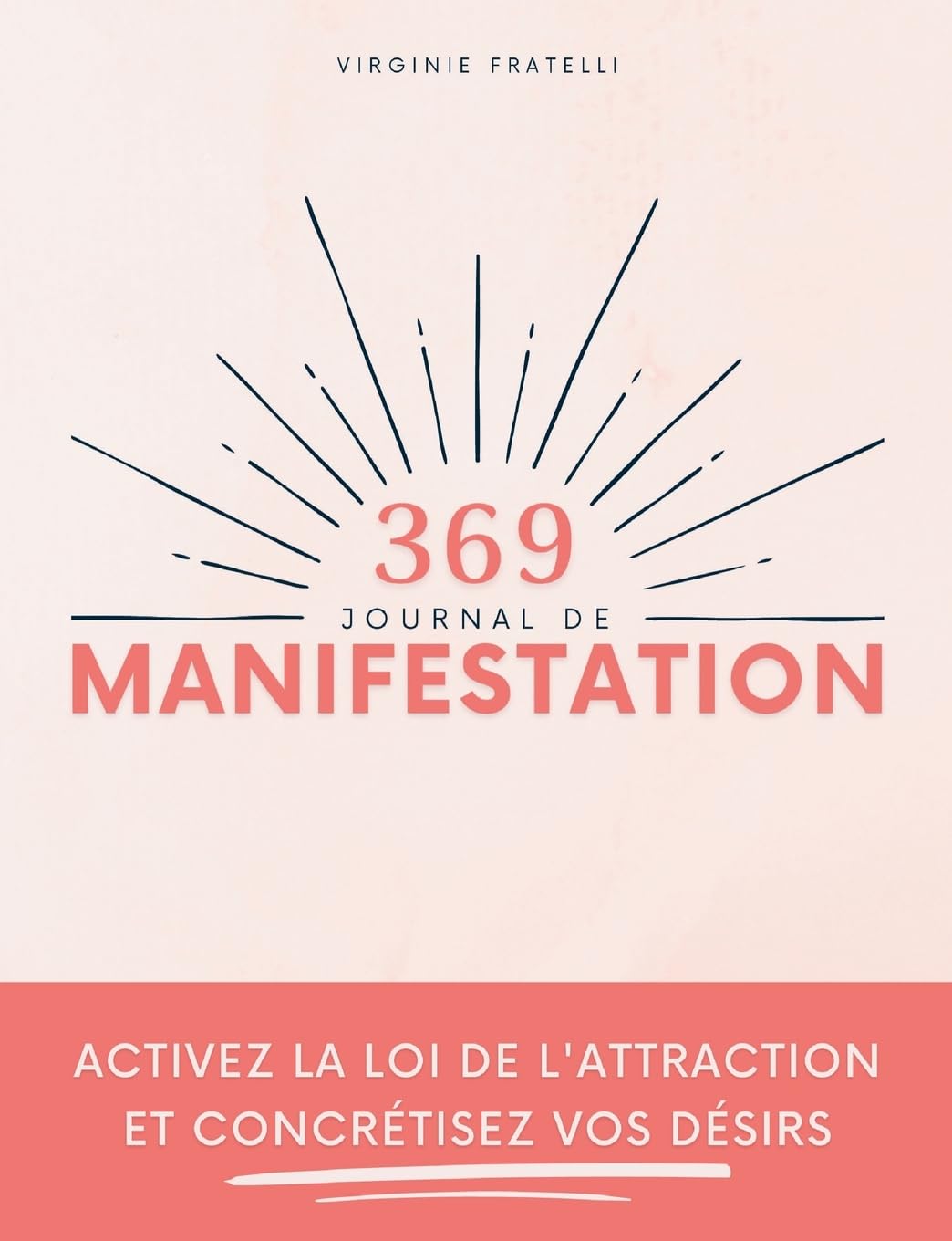 Journal de Manifestation 369: Activez la loi de l'attraction et concrétisez vos désirs - Méthode 369