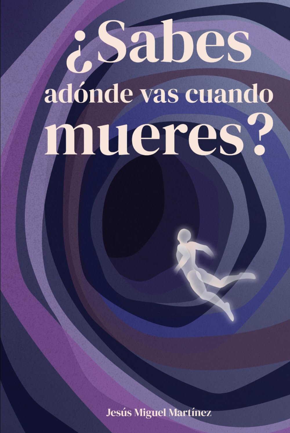 ¿Sabes adónde vas cuando mueres?: Relatos del Más Allá