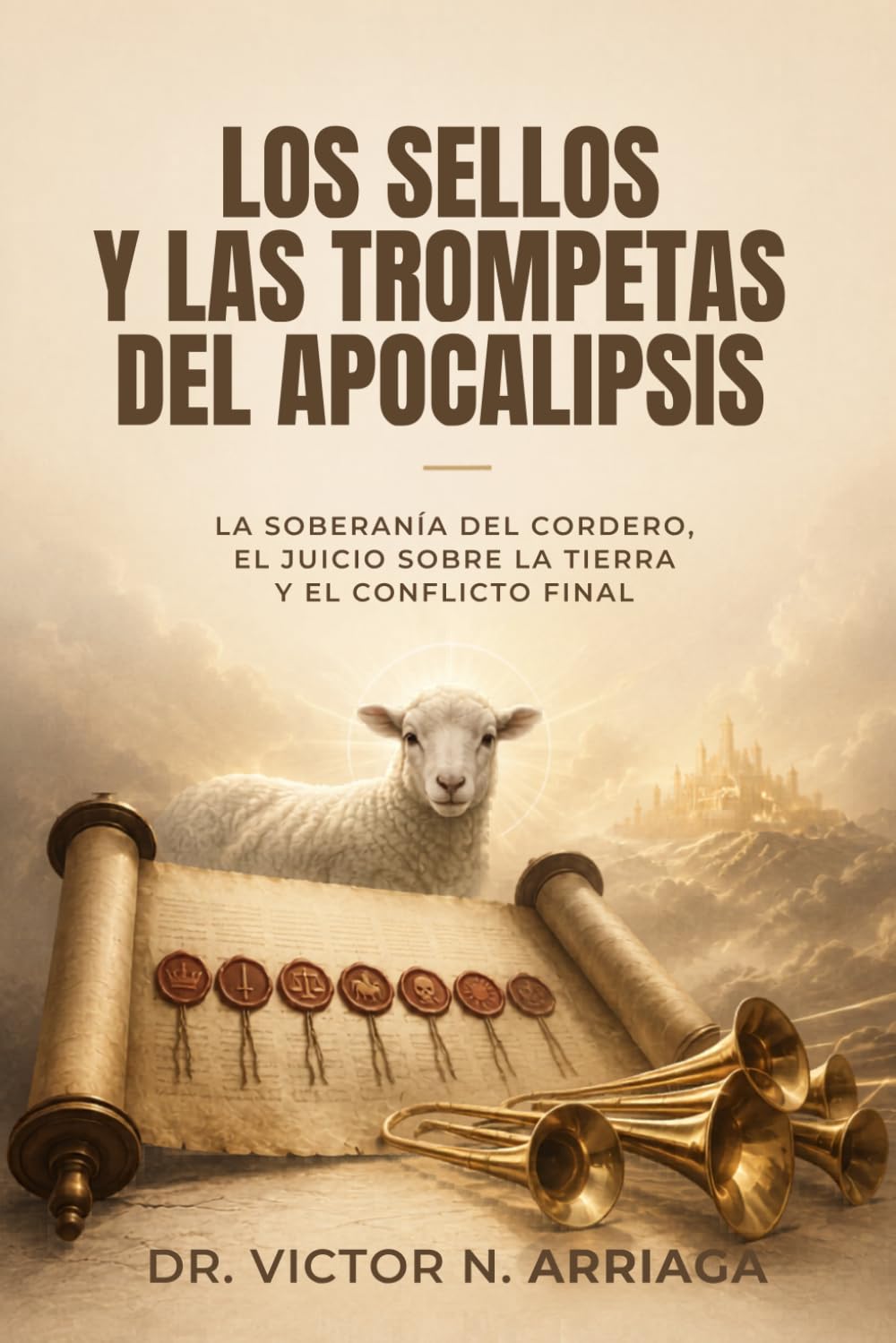 LOS SELLOS Y LAS TROMPETAS DEL APOCALIPSIS: La soberanía del Cordero, el juicio sobre la tierra y el conflicto final