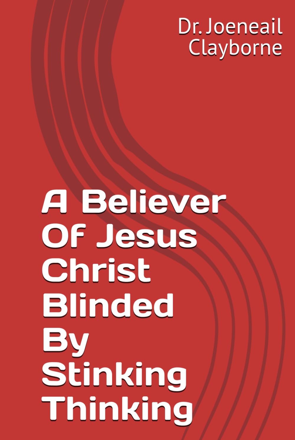 A Believer Of Jesus Christ Blinded By Stinking Thinking