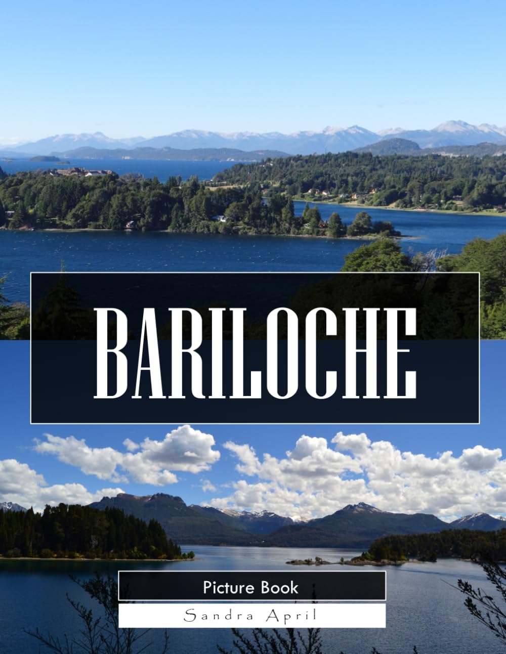 Bariloche: A Stunning Coffee Table Picture Book – For Travelers & Nature Lovers