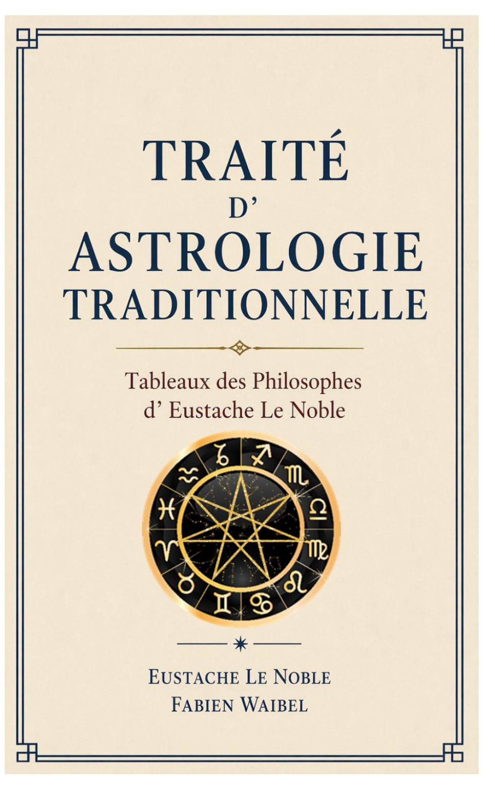TRAITÉ D’ASTROLOGIE TRADITIONNELLE: Tableaux des Philosophes d’Eustache le Noble