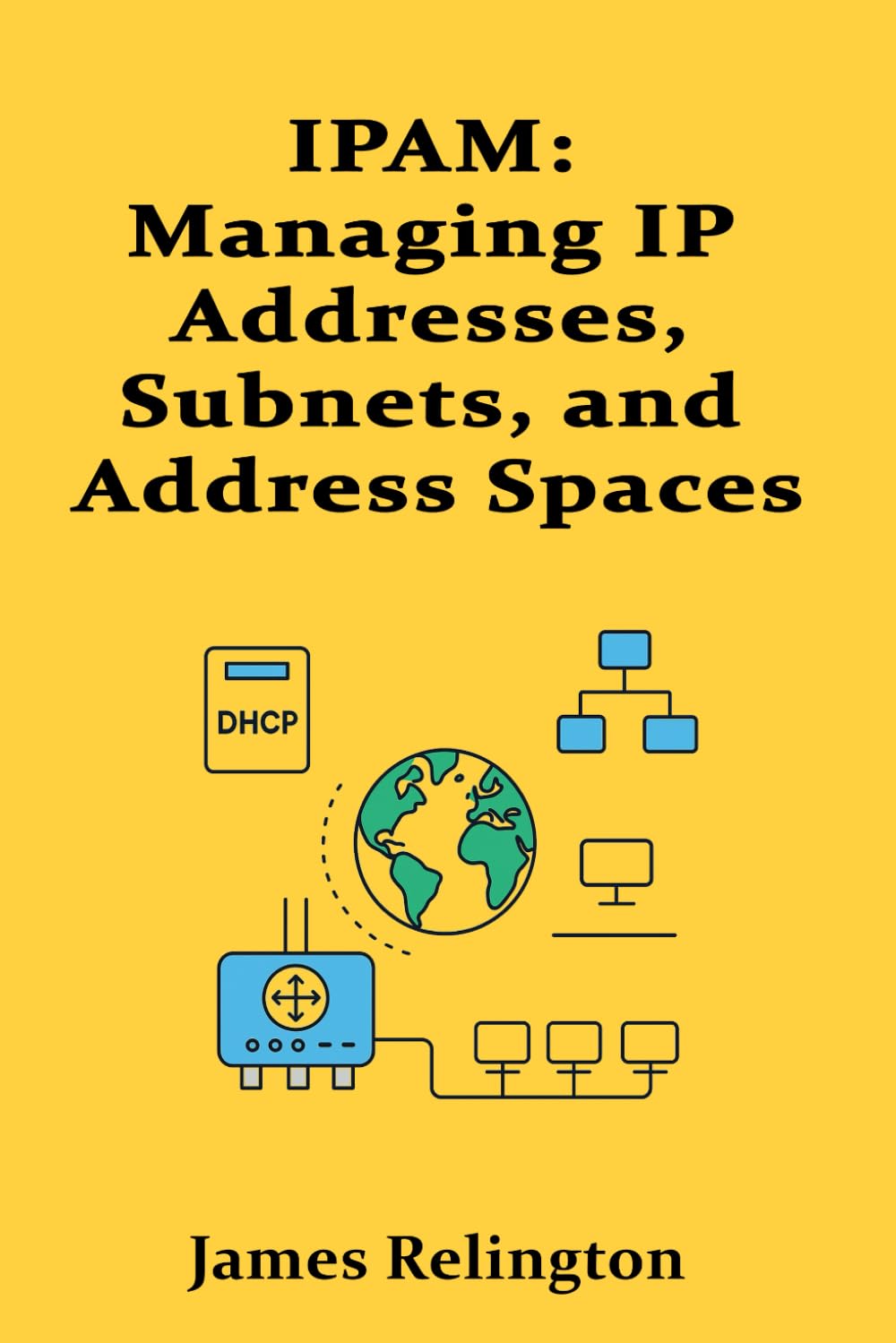 IPAM: Managing IP Addresses, Subnets, and Address Spaces Efficiently
