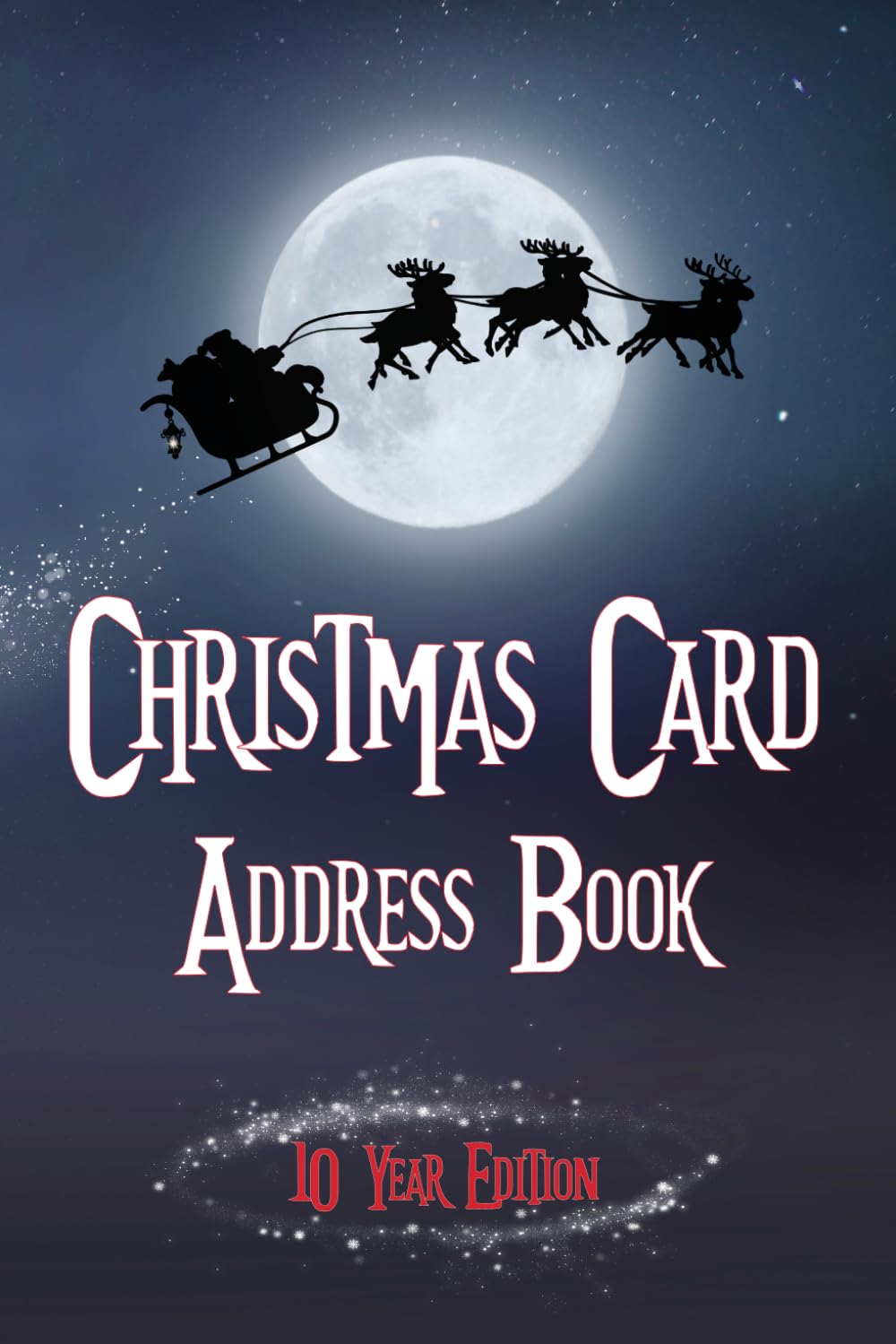 Christmas Card Address Book And Tracker: 10-Year Record to keep track of addresses, emails, phone numbers and 'Sent and Received' Christmas Cards