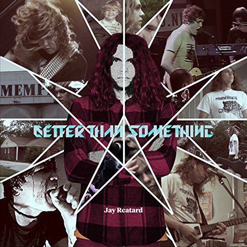 Better Than Something: Jay Reatard