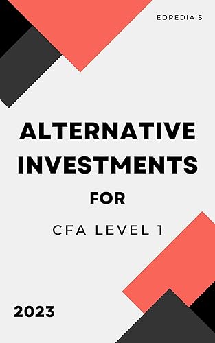 Alternative Investments for CFA Level I 2023: Short and Comprehensive Notes (CFA Level 1 Books)