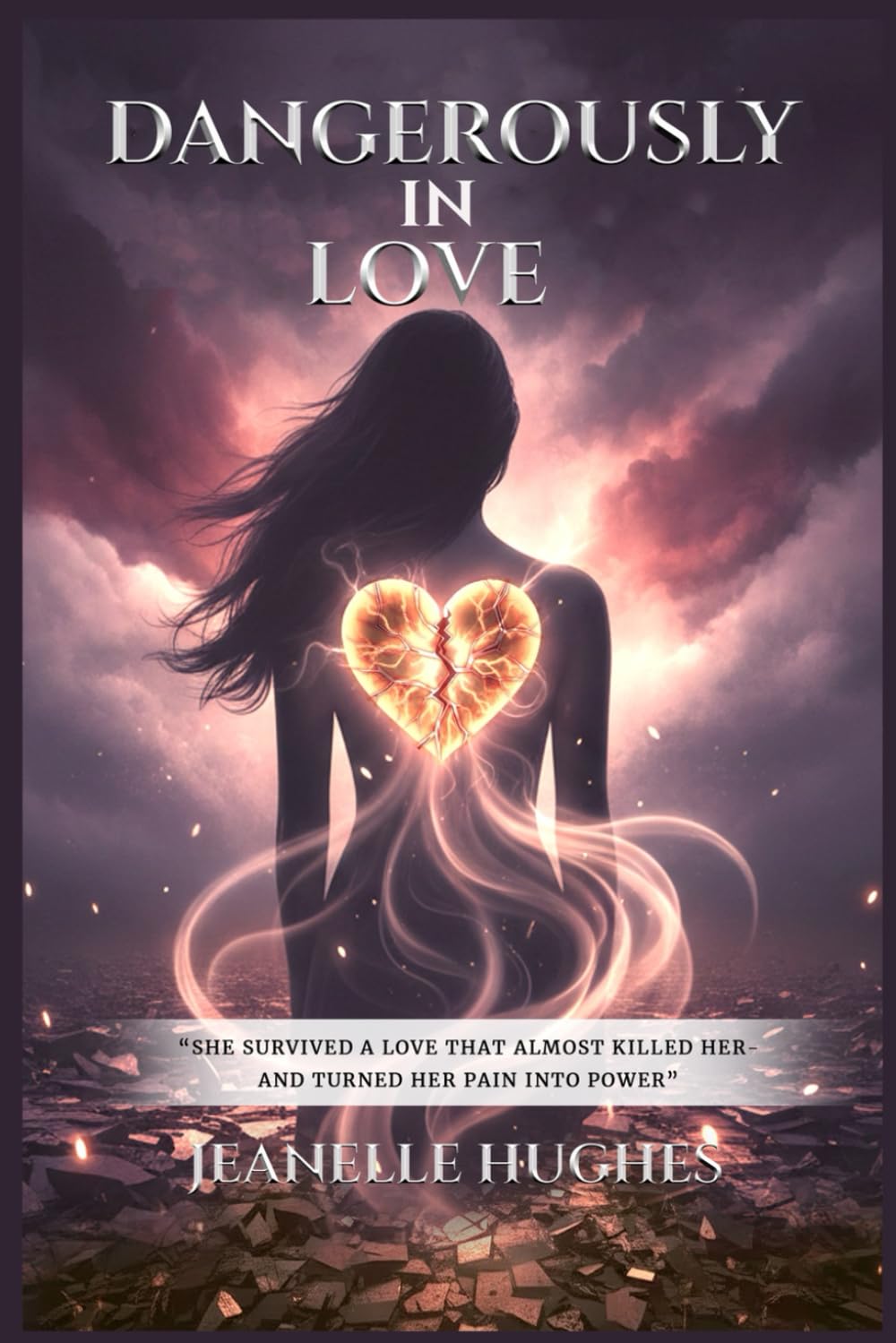 Dangerously in Love: She Survived the Love That Almost Killed Her — A True Story of Survival and Healing