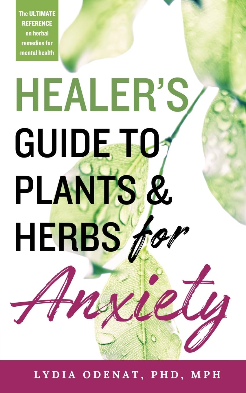 Healer's Guide to Plants and Herbs for Anxiety: Herbal Remedies for Mental Health