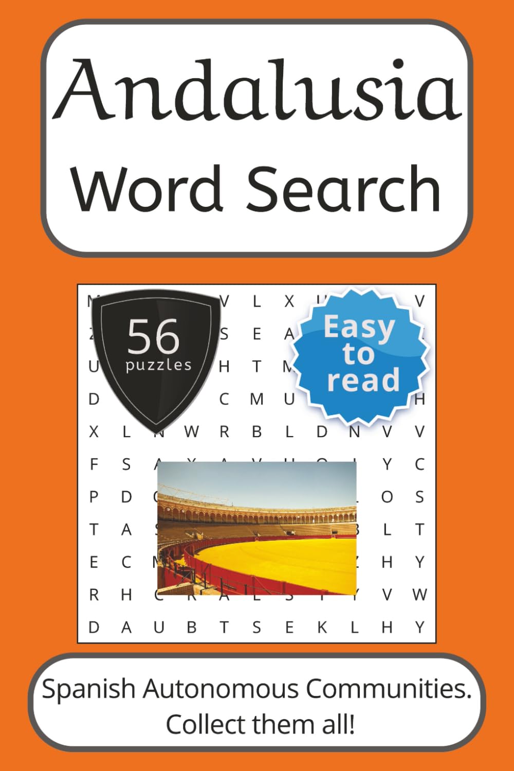 Andalusia Word Search Puzzle Book: Words Search With Easy To Read Print about Andalusia, Spain, Travel and More | 6x9 inches, 112 pages | 56 puzzles. ... (Spanish Autonomous Communities Word Search)
