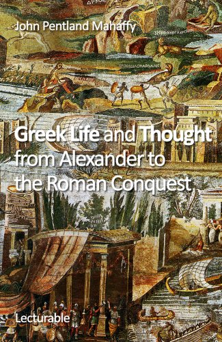 Greek Life and Thought from Alexander to the Roman Conquest (English Edition)