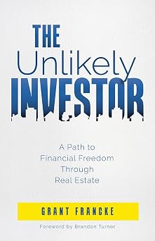 The Unlikely Investor A Path to Financial Freedom Through Real Estate