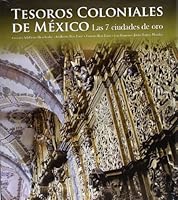 Tesoros coloniales de México. Las 7 ciudades de oro 8497854365 Book Cover