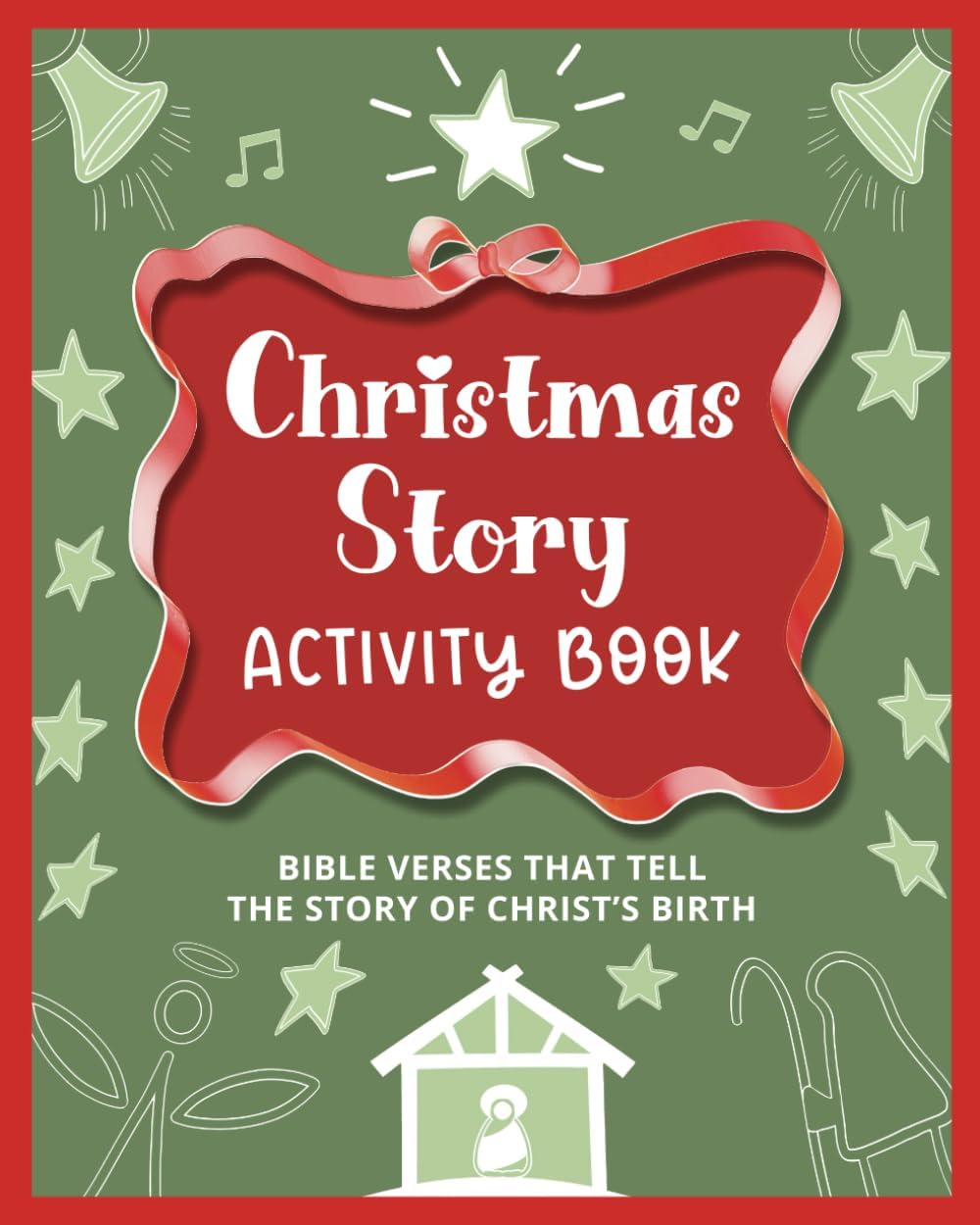 Christmas Story Activity Book: Bible verses that tell the story of Christ's birth with exercises and activities to encourage memorization for kids and adults. (Bible Memory Verse Activity Books)