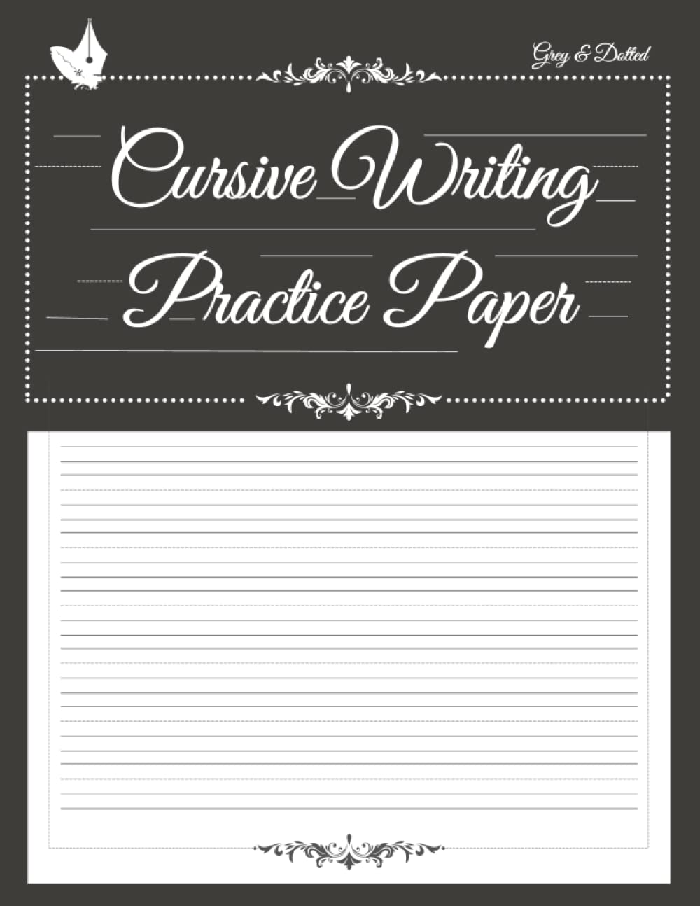Cursive Writing Practice Paper: Blank Cursive Writing Sheets Notebook, 4 lined Handwriting Guides to Practice Cursive for Adults, Copperplate Calligraphy, Print Manuscript or Running Penmanship.