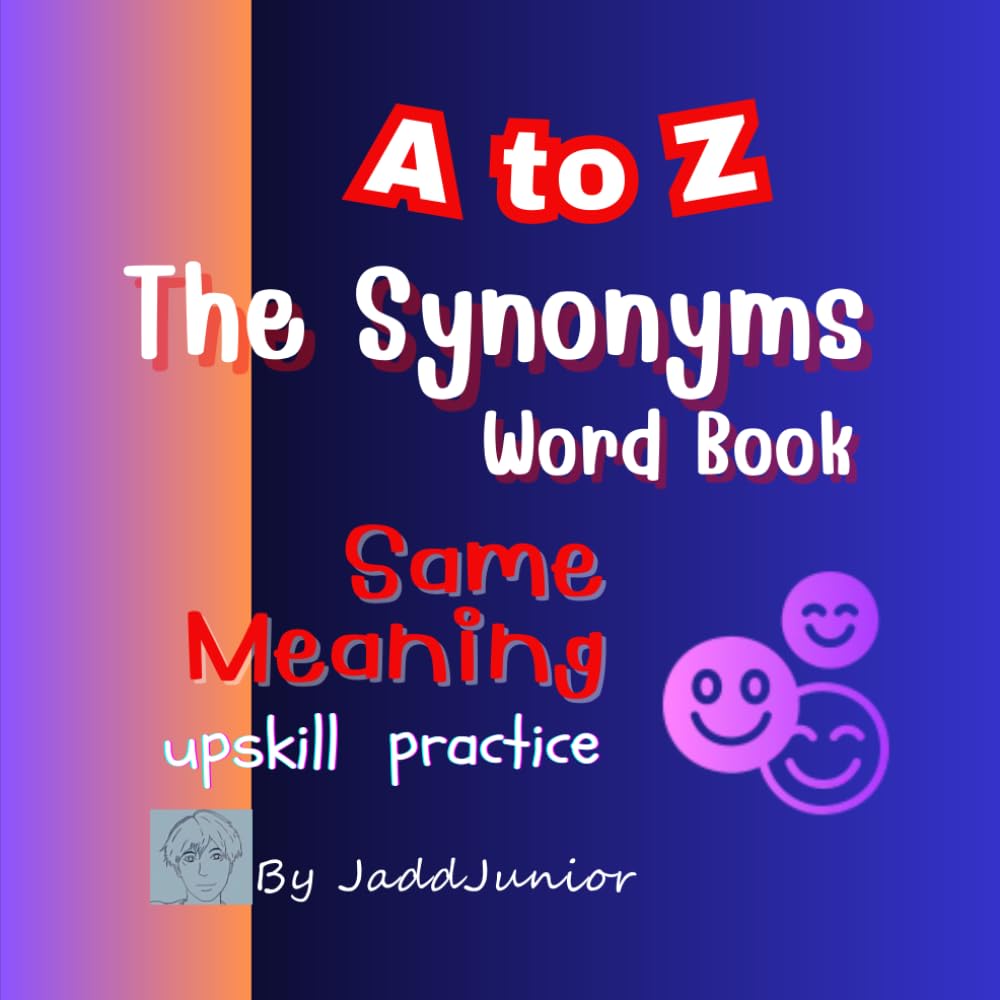 A to Z The Synonyms Word Book: Same Meaning