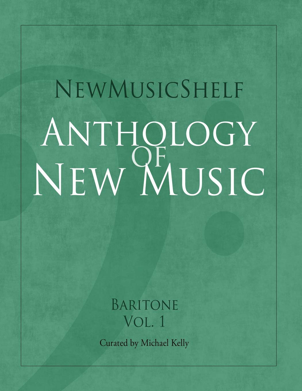 Newmusicshelf Anthology of New Music: Baritone: Vol. 1