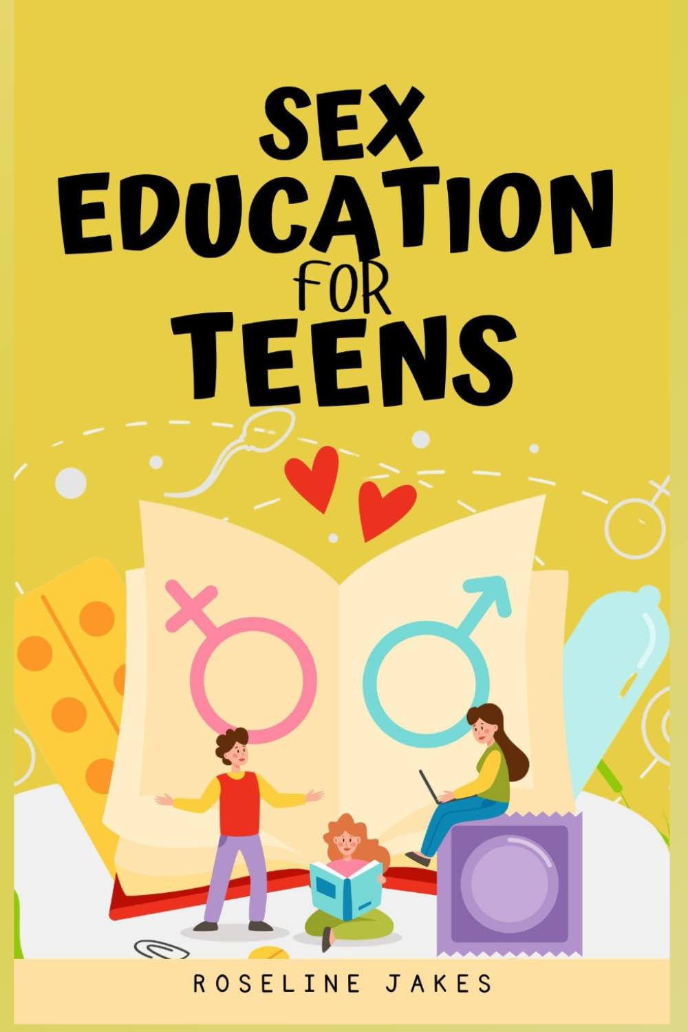 SEX EDUCATION FOR TEENS: Insightful Advice on Sexuality, Consent, and Safety (PUBERTY GUIDES)