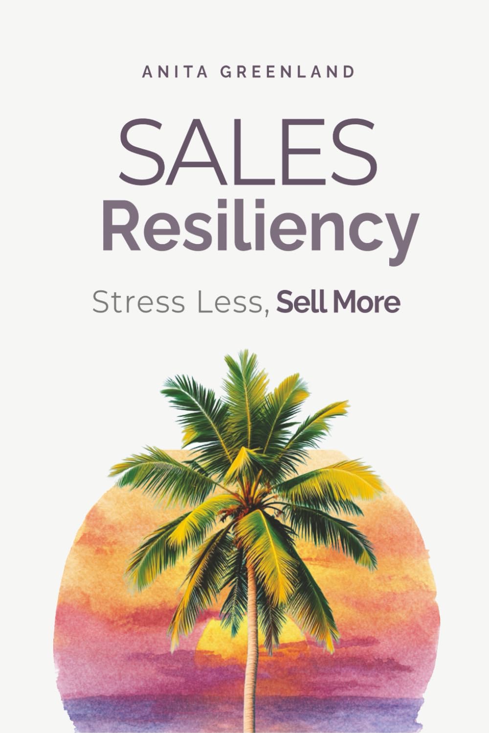 Sales Resiliency: Stress Less, Sell More