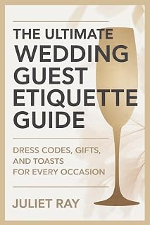 The Ultimate Wedding Guest Etiquette Guide: Dress Codes, Gifts, and Toasts for Every Occasion