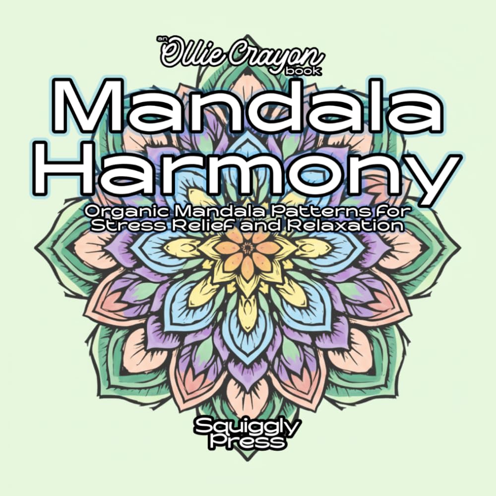 Mandala Harmony: Organic Mandala Patterns for Stress Relief and Relaxation