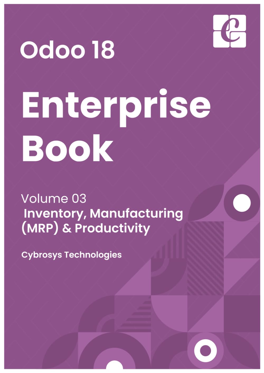 Odoo 18 Enterprise Book - Volume 3: Inventory, Manufacturing and Productivity      Paperback – June 12, 2025